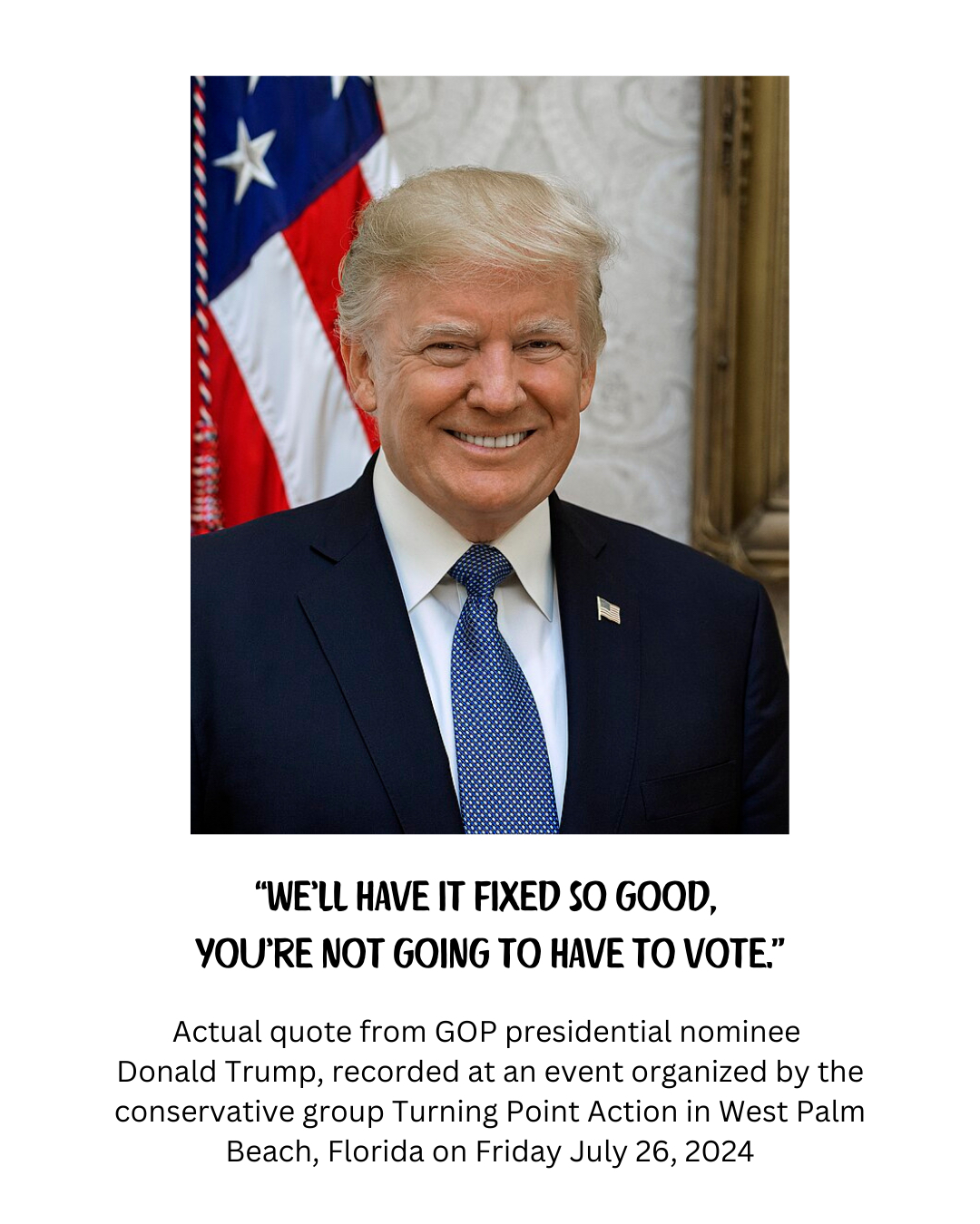 Youve_got_to_get_out_and_vote._In_four_years_you_dont_have_to_vote_again._Well_have_it_fixed_so_good_youre_not_going_to_have_to_vote..png.png